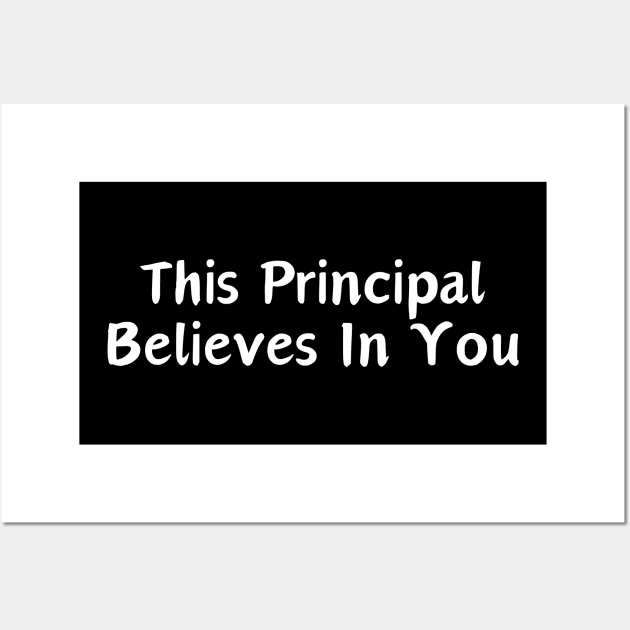 This Principal Believes In You Wall Art by HobbyAndArt